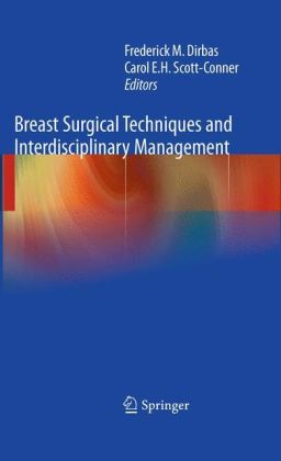 Breast Surgical Techniques and Interdisciplinary Management Frederick Dirbas and Carol Scott-Conner
