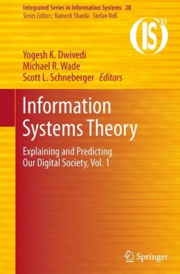 Information Systems Theory: Explaining and Predicting Our Digital Society, Vol. 1