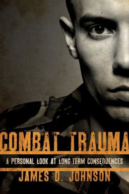 Combat Trauma James D. Johnson