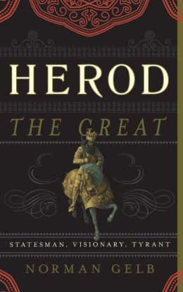 Herod the Great: Statesman, Visionary, Tyrant