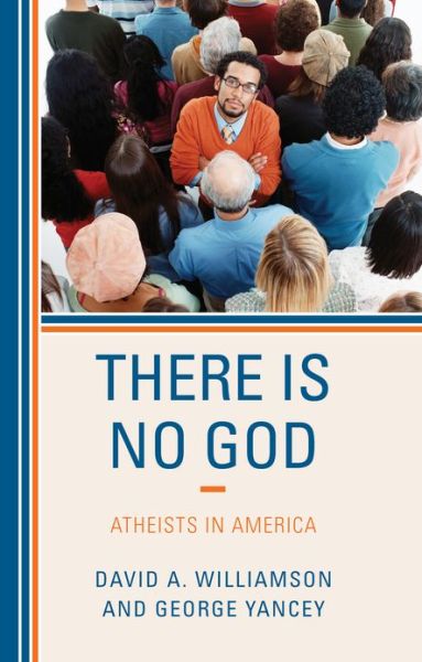 Google books mobile download There Is No God: Atheists in America 9781442218499 by David A. Williamson, George Yancey DJVU ePub PDB English version