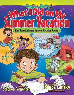 What I Did on My Summer Vacation: Kids' Favorite Funny Summer Vacation