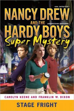 Stage Fright (Nancy Drew & the Hardy Boys Super Mystery Series #6)