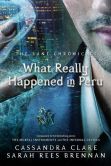 Book Cover Image. Title: What Really Happened in Peru, Author: Cassandra Clare