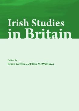 Irish Studies in Britain: New Perspectives on History and Literature