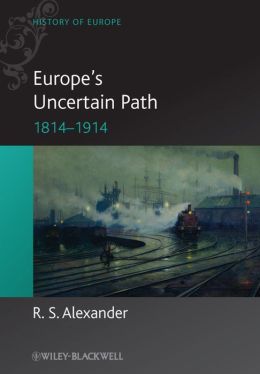 Europe's Uncertain Path 1814-1914: State Formation and Civil Society