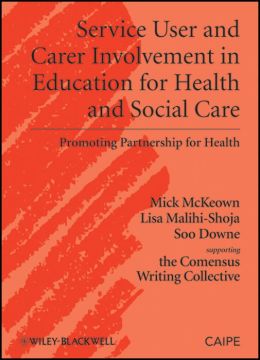 Service User and Carer Involvement in Education for Health and Social Care: Promoting Partnership for Health