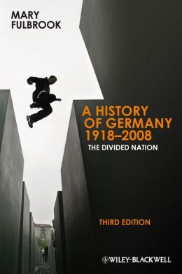 A History of Germany 1918-2008: The Divided Nation