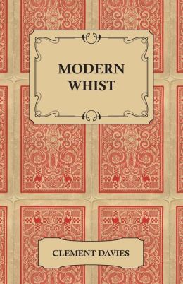 Modern Whist - Together With The Laws Of Whist