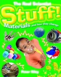 Stuff!: Materials and How They Change