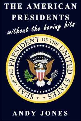 The American Presidents Without The Boring Bits