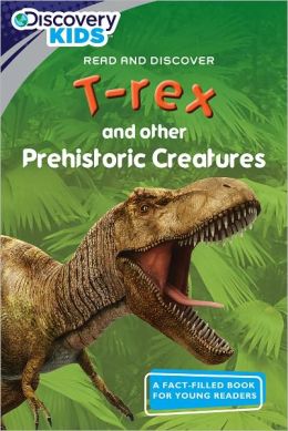 Discovery Kids Readers: T-rex and Other Prehistoric Creatures