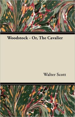 Woodstock - Or, The Cavalier