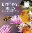 Book Cover Image. Title: Keeping Bees & Making Honey, Author: Alison Benjamin