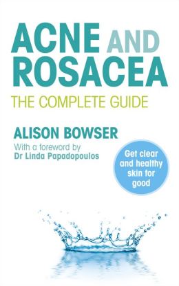 Acne and Rosacea: The Complete Guide