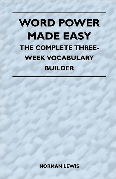 Word Power Made Easy - The Complete Three-Week Vocabulary Builder