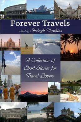 Forever Travels: A Collection of Short Stories for Travel Lovers