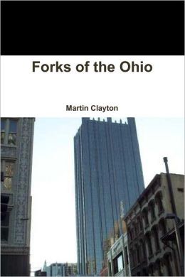Forks of the Ohio Martin Clayton