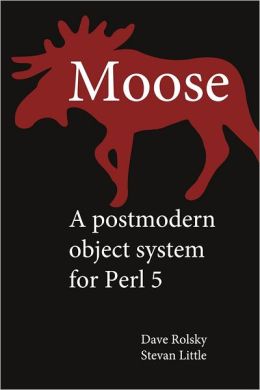 Moose: A Postmodern Object System for Perl 5