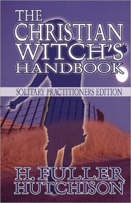 The Christian Witch's Handbook