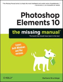 Photoshop Elements 10: The Missing Manual Barbara Brundage
