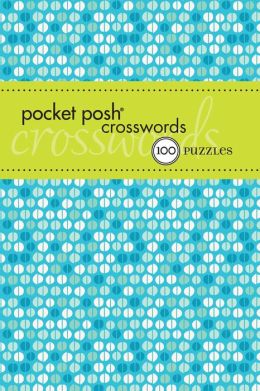 Pocket Posh Crosswords 6: 75 Puzzles The Puzzle Society