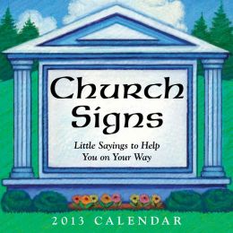 Church Signs 2013 Day-to-Day Calendar: Little Sayings to Help You on Your Way (PagePerfect NOOK Book)