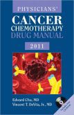 Book Cover Image. Title: Physicians' Cancer Chemotherapy Drug Manual 2011, Author: Edward Chu