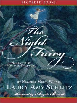The Night Fairy (Unabridged) Laura Amy Schlitz and Michael Friedman
