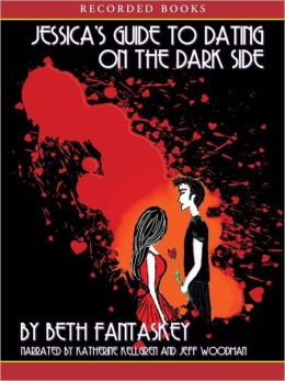 Jessica's Guide to Dating on the Dark Side by Beth Fantaskey