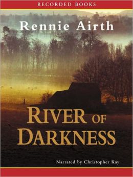 River of Darkness Rennie Airth and Christopher Kay