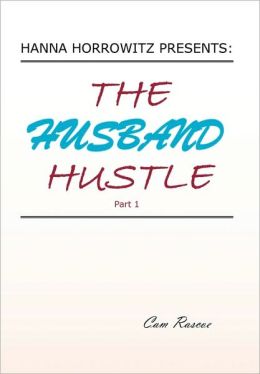 Hanna Horrowitz Presents:The Husband Hustle Part 1 Cam Rascoe