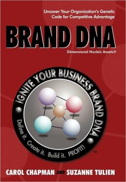 Brand DNA: Uncover Your Organization's Genetic Code for Competitive Advantage