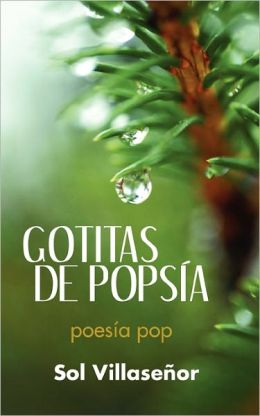 Gotitas de Pops&iacutea: Poes&iacutea Pop (Spanish Edition) Sol Villasenor