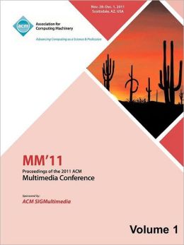 MM 11: Proceedings of the 2011 ACM Multimedia Conference MM 11 Conference Committee