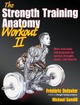 Book Cover Image. Title: The Strength Training Anatomy Workout II, Author: Frederic Delavier