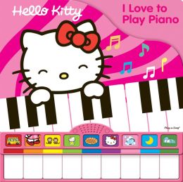 Hello Kitty : I Love to Play Piano: Piano Book by Editors of