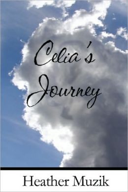 Celia's Journey Heather Muzik