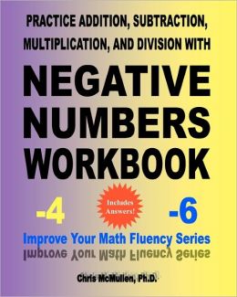 Practice Addition, Subtraction, Multiplication, and Division with Negative Numbers Workbook: Improve Your Math Fluency Series Chris McMullen