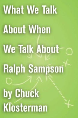 What We Talk About When We Talk About Ralph Sampson: An Essay from Eating the Dinosaur