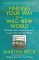 Finding Your Way in a Wild New World: Reclaim Your True Nature to Create the Life You Want