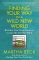 Finding Your Way in a Wild New World: Reclaim Your True Nature to Create the Life You Want