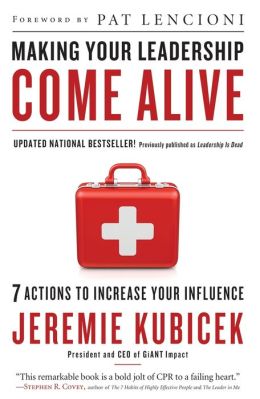 Making Your Leadership Come Alive: 7 Actions to Increase Your Influence