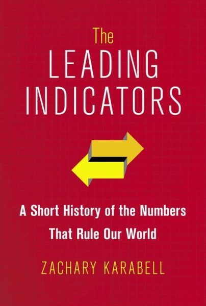Ebook nederlands downloaden The Leading Indicators: A Short History of the Numbers That Rule Our World