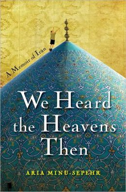 We Heard the Heavens Then: A Memoir of Iran