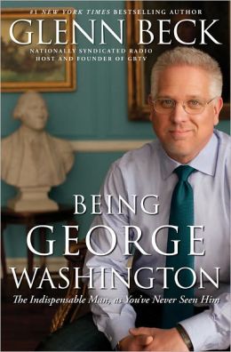 Being George Washington: The Indispensable Man, As You've Never Seen Him