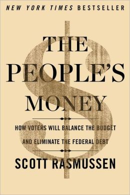 The People's Money: How Voters Will Balance the Budget and Eliminate the Federal Debt Scott W. Rasmussen