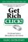 Get Rich Click!: The Ultimate Guide to Making Money on the Internet