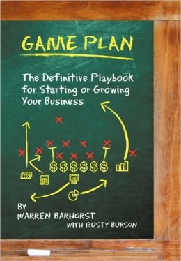 Game Plan: The Definitive Playbook for Starting or Growing Your Business