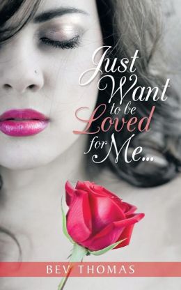 Just Want To Be Loved For Me...